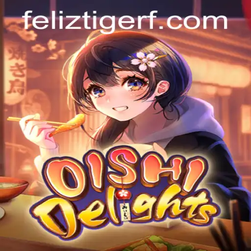 Dive into the Enchanting World of OishiDelights: A Guaranteed Adventure with FelizTiger
